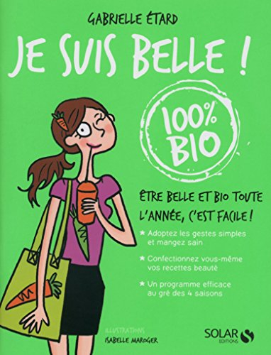 Je suis belle ! 100 % bio : être belle et bio toute l'année, c'est facile ! : mon cahier