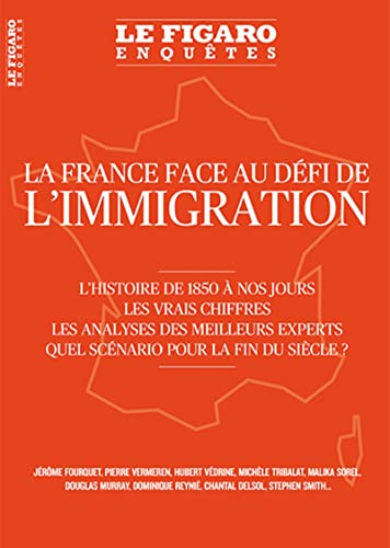 Le Figaro enquêtes, hors-série. La France face au défi de l'immigration : l'histoire de 1850 à nos j