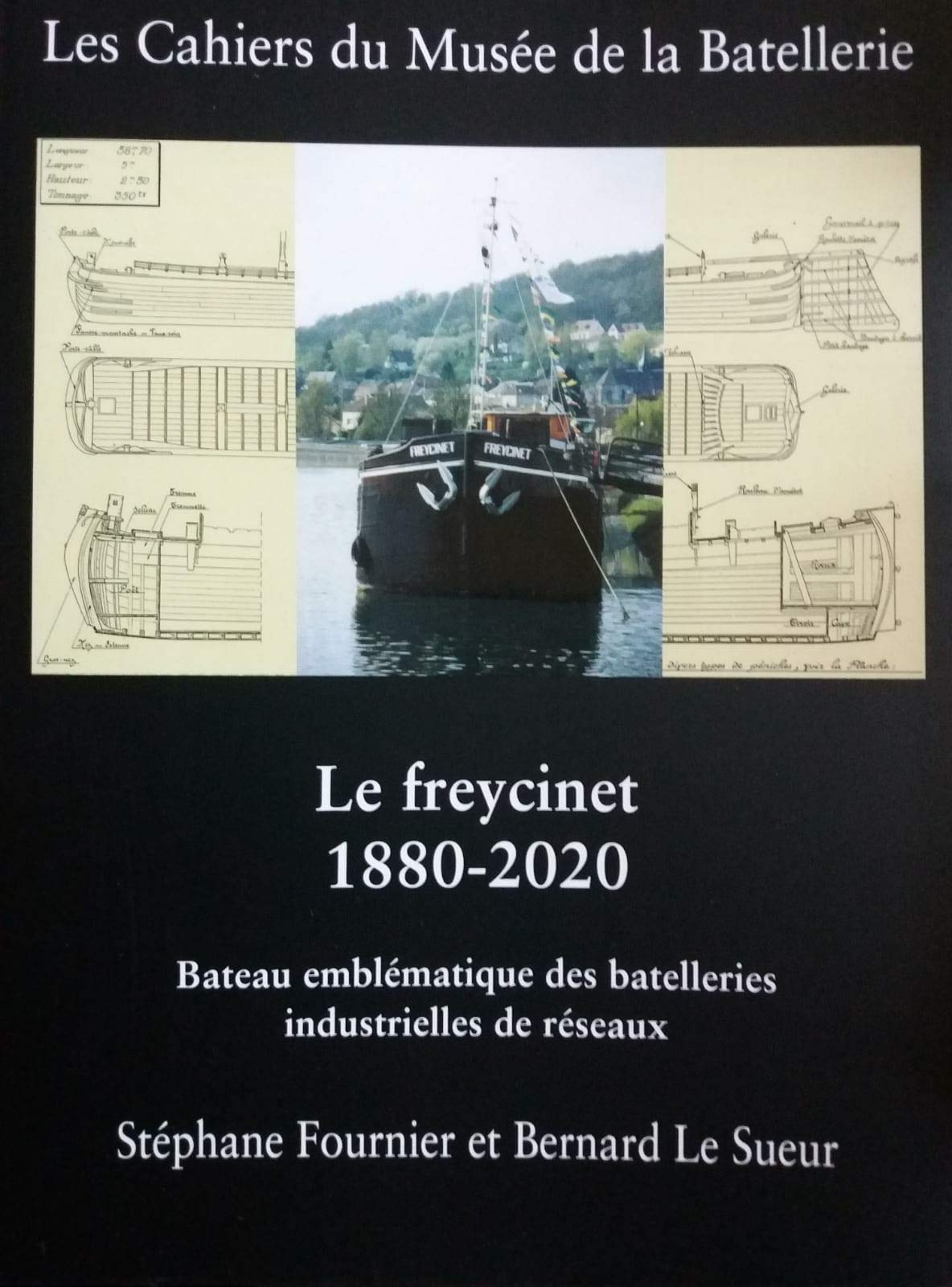 le freycinet : 1880 - 2020, bateau emblématique des batelleries industrielles de réseaux