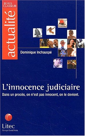 L'innocence judiciaire : dans un procès, on n'est pas innocent, on le devient