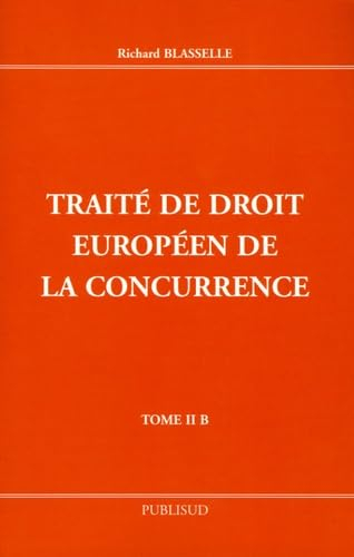 Traité de droit européen de la concurrence. Vol. 2B