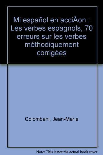 Mi espanol en accion : les verbes espagnols : 70 erreurs sur les verbes méthodiquement corrigées
