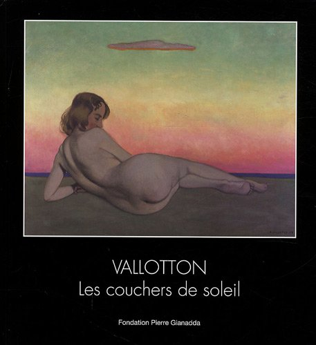 Félix Vallotton : les couchers de soleil. Félix Vallotton : die Sonnenuntergänge : exposition, Marig