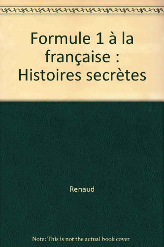 Formule 1 à la française : histoires secrètes