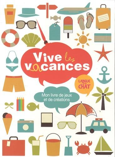Vive les vacances : mon livre de jeux et de créations
