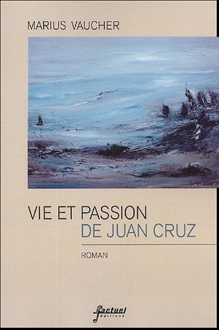 Vie et passion de Juan Cruz