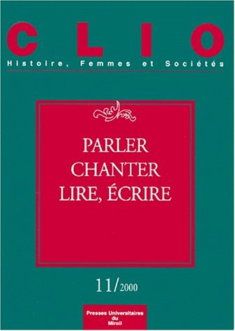 Clio : femmes, genre, histoire, n° 11. Parler, chanter, lire, écrire