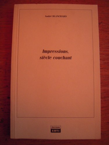 Impressions, siècle couchant. Vol. 1