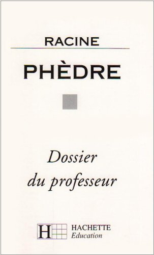 Racine, Phèdre : dossier du professeur