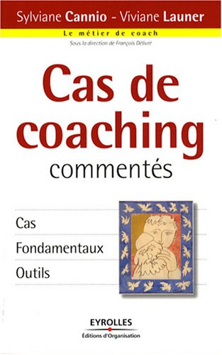 Cas de coaching commentés : cas, fondamentaux, outils