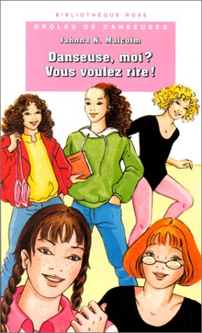Danseuse moi ? vous voulez rire ! : drôles de danseuses