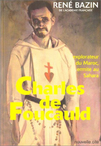 Charles de Foucauld : explorateur du Maroc, ermite au Sahara