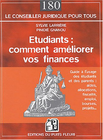 Etudiants : comment améliorer vos finances : guide à l'usage des étudiants et des parents : aides, a