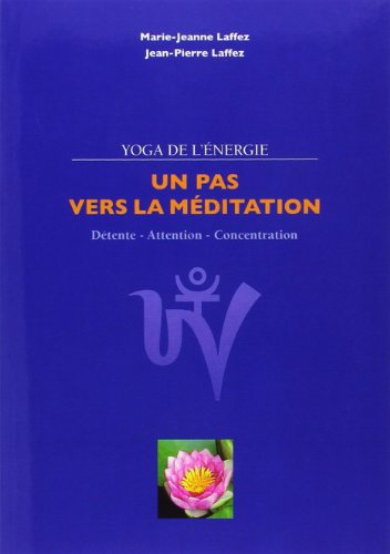 Un pas vers la méditation : Détente, Attention, Concentration