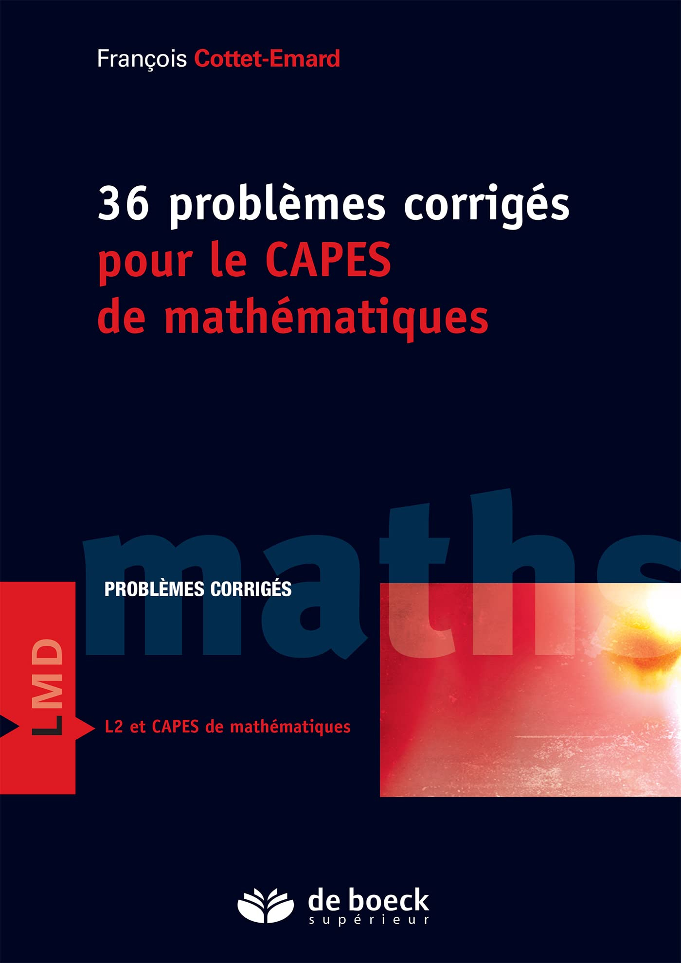 36 problèmes corrigés pour le Capes de mathématiques : problèmes corrigés L2 et Capes de mathématiqu