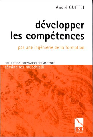 Développer les compétences : par une ingénierie de la formation