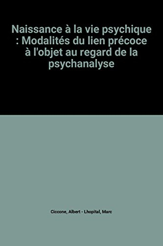 naissance à la vie psychique : modalités du lien précoce à l'objet au regard de la psychanalyse
