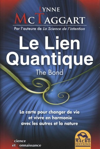 Le lien quantique : la carte pour changer de vie et vivre en harmonie avec les autres et la nature. 