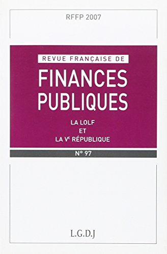 Revue française de finances publiques, n° 97. La LOLF et la Ve République