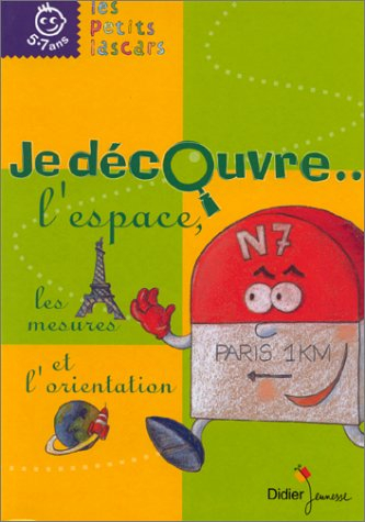 Je découvre l&#039;espace, les mesures et l&#039;orientation : géométrie, géographie, expériences, arts plasti