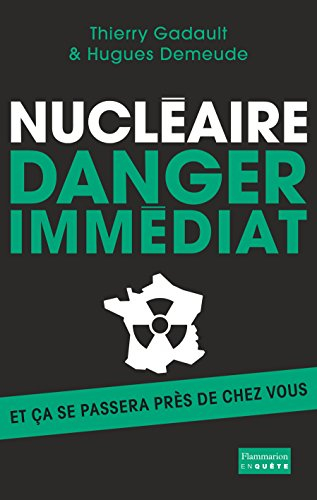 Nucléaire danger immédiat : et ça se passera près de chez vous !