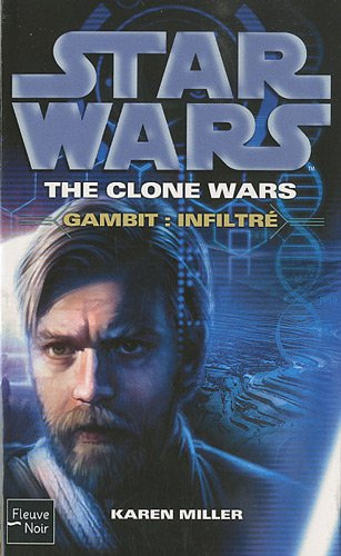 Star wars : the clone wars. Gambit : infiltré
