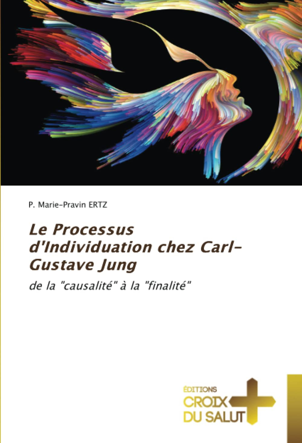 Le Processus d'Individuation chez Carl-Gustave Jung: de la "causalité" à la "finalité"