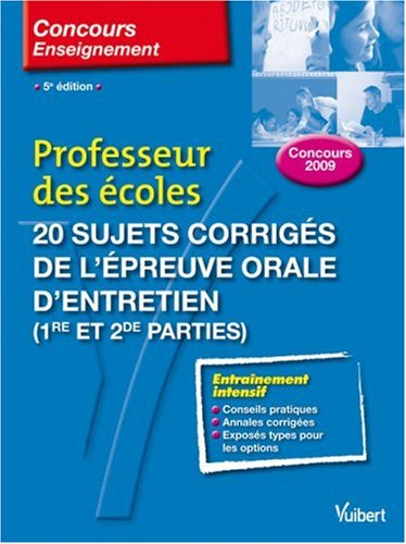 Professeur des écoles : 20 sujets corrigés de l'épreuve orale d'entretien (1re et 2e parties) : conc