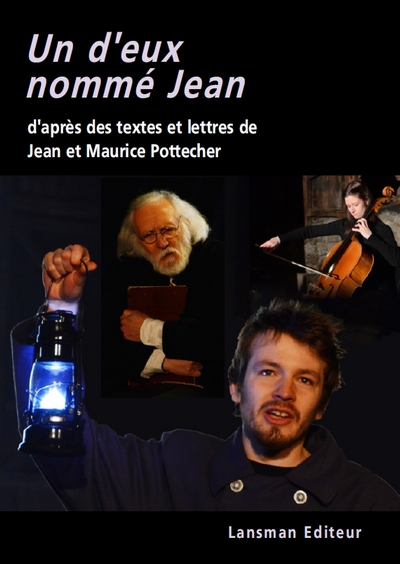 Un d'eux nommé Jean : d'après des textes et lettres de Jean et Maurice Pottecher. La noblesse du ges