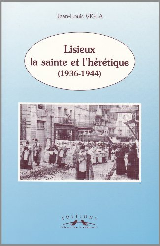lisieux. la sainte et l'hérétique