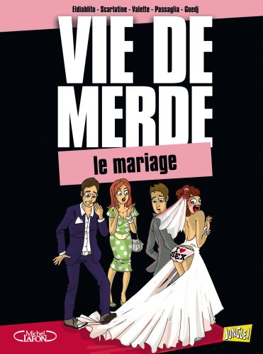 Vie de merde. Vol. 11. Le mariage