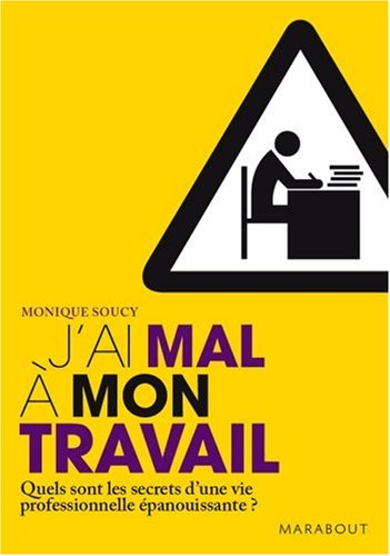J'ai mal à mon travail : jusqu'où tolérer l'insatisfaction ? : quels sont les secrets d'une vie prof