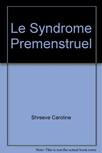 Le syndrome prémenstruel : fardeau que l'on peut alléger