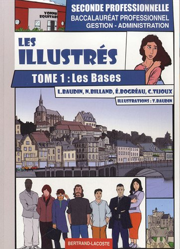 Les illustrés. Vol. 1. Les bases : seconde professionnelle, baccalauréat professionnel gestion-admin