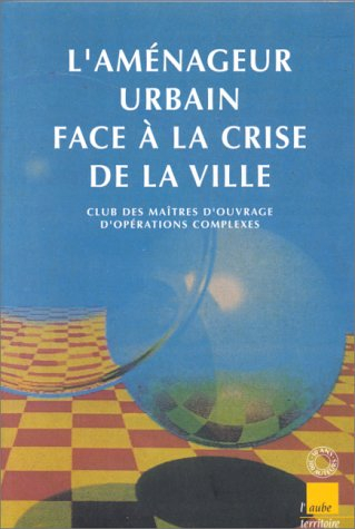 L'aménageur urbain face à la crise de la ville