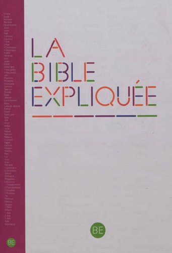La Bible expliquée : Ancien Testament intégrant les livres deutérocanoniques et Nouveau Testament : 