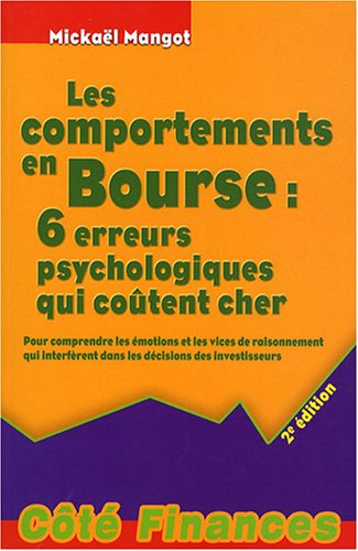 Les comportements en Bourse : 6 erreurs psychologiques qui coûtent cher : pour comprendre les émotio