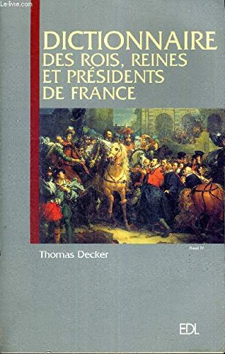 dictionnaire des rois, reines et présidents de france