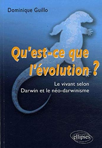 Qu'est-ce que l'évolution ? : le vivant selon Darwin et le néo-darwinisme