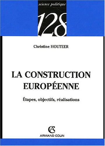 La construction européenne : étapes, objectifs, réalisations
