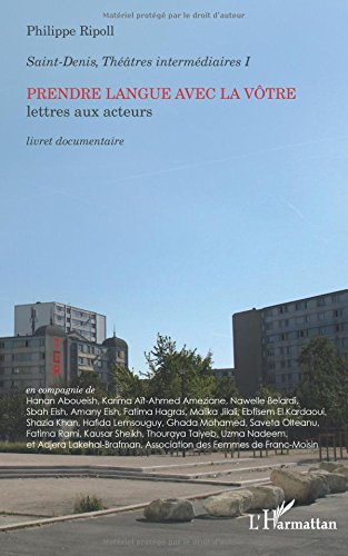 Saint-Denis, théâtres intermédiaires. Vol. 1. Prendre langue avec la vôtre : lettres aux acteurs : l