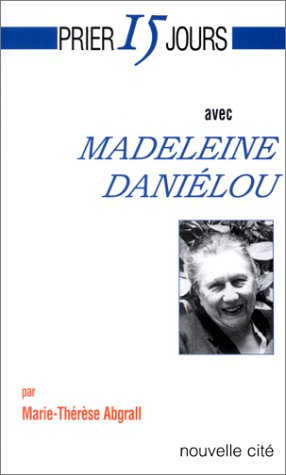 Prier 15 jours avec Madeleine Daniélou