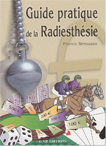 Radiesthésie : guide pratique