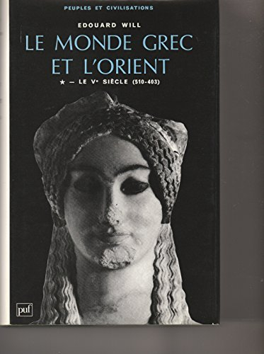 le monde grec et l'orient, le ve siecle (510-403) tome 1