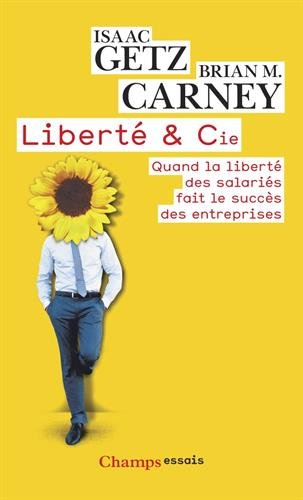 Liberté & Cie : quand la liberté des salariés fait le bonheur des entreprises