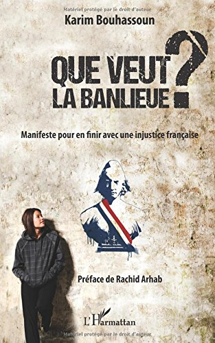 Que veut la banlieue ? : manifeste pour en finir avec une injustice française