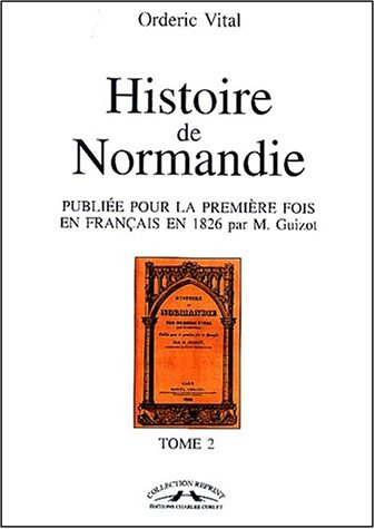 Histoire de Normandie : publiée pour la première fois en français en 1826 par M. Guizot. Vol. 2