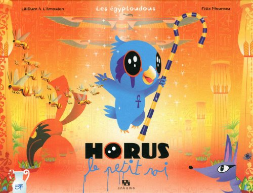 Les Egyptoudous. Horus le petit roi