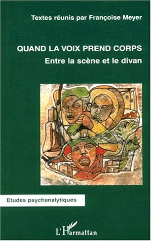 Quand la voix prend corps : entre la scène et le divan : journées d'études des 20 et 21 mars 1999