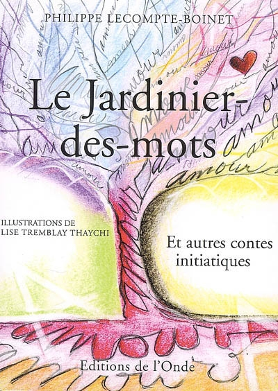 Le jardinier-des-mots : et autres contes initiatiques